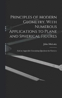 bokomslag Principles of Modern Geometry, With Numerous Applications to Plane and Spherical Figures