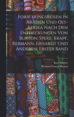 bokomslag Forschungsreisen in Arabien Und Ost-Afrika Nach Den Entdeckungen Von Burton, Speke, Krapf, Rebmann, Erhardt Und Anderen, Erster Band