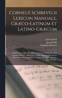 Cornelii Schrevelii Lexicon Manuale, Grco-Latinum Et Latino-Grcum 1