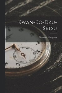 bokomslag Kwan-Ko-Dzu-Setsu