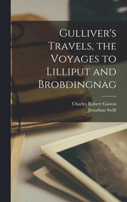 Gulliver's Travels, the Voyages to Lilliput and Brobdingnag 1