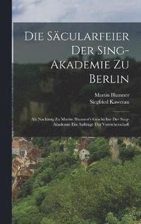 bokomslag Die Scularfeier Der Sing-Akademie Zu Berlin
