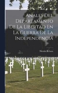 bokomslag Anales Del Departamento De La Libertad En La Guerra De La Independencia