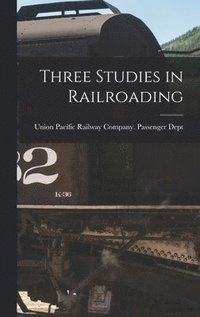 bokomslag Three Studies in Railroading