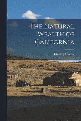 bokomslag The Natural Wealth of California