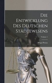 bokomslag Die Entwicklung Des Deutschen Stdtewesens; Volume 1