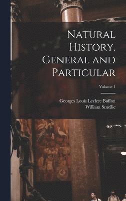 Natural History, General and Particular; Volume 1 1
