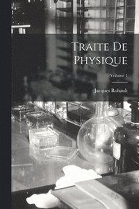 bokomslag Traite De Physique; Volume 1