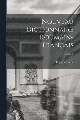 bokomslag Nouveau Dictionnaire Roumain-Français; Volume 3