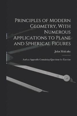 bokomslag Principles of Modern Geometry, With Numerous Applications to Plane and Spherical Figures