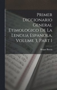 bokomslag Primer Diccionario General Etimologico De La Lengua Espanola, Volume 3, part 1