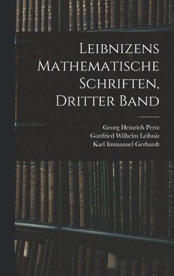 Leibnizens Mathematische Schriften, Dritter Band 1