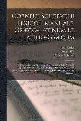 Cornelii Schrevelii Lexicon Manuale, Grco-Latinum Et Latino-Grcum 1