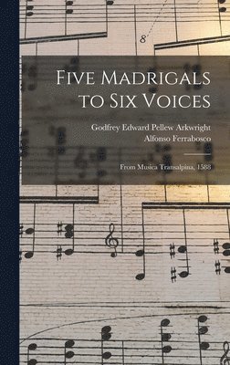 Five Madrigals to Six Voices 1