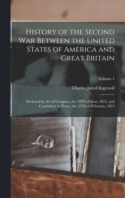 bokomslag History of the Second War Between the United States of America and Great Britain