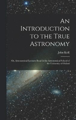 John Keill - Introduction to the True Astronomy, Inbunden