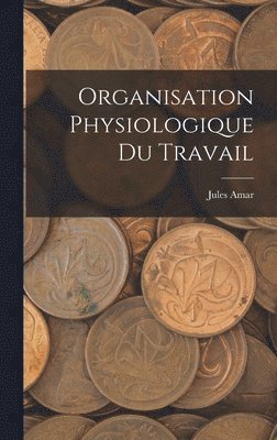 bokomslag Organisation Physiologique Du Travail