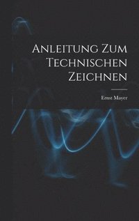 bokomslag Anleitung Zum Technischen Zeichnen