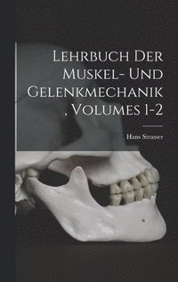 bokomslag Lehrbuch Der Muskel- Und Gelenkmechanik, Volumes 1-2