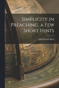bokomslag Simplicity in Preaching, a Few Short Hints