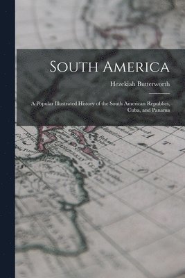 Hezekiah Butterworth - South America, Häftad