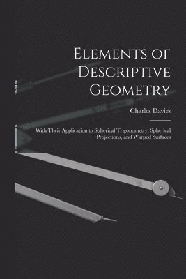 Charles Davies - Elements of Descriptive Geometry, Häftad