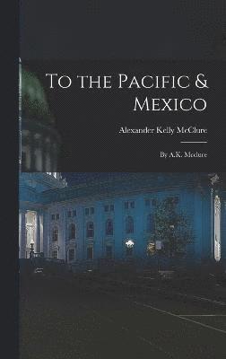 To the Pacific & Mexico 1