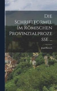 bokomslag Die Schriftformel Im Rmischen Provinzialprozesse ...