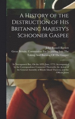 History of the Destruction of His Britannic Majesty's Schooner Gaspee