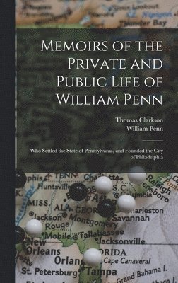 Thomas Clarkson, William Penn - Memoirs of the Private and Public Life of William Penn, Inbunden