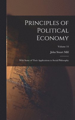 John Stuart Mill - Principles of Political Economy, Inbunden