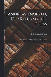 bokomslag Andreas Knopken, Der Reformator Rigas