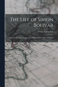 bokomslag The Life of Simon Bolivar