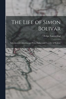 The Life of Simon Bolivar 1