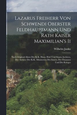 bokomslag Lazarus Freiherr Von Schwendi Oberster Feldhauptmann Und Rath Kaiser Maximilian's Ii