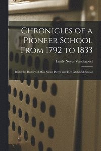 bokomslag Chronicles of a Pioneer School From 1792 to 1833