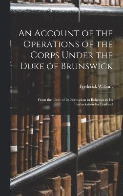 An Account of the Operations of the Corps Under the Duke of Brunswick 1