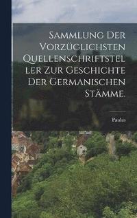 bokomslag Sammlung der vorzglichsten Quellenschriftsteller zur Geschichte der germanischen Stmme.
