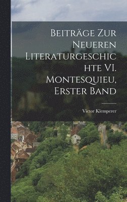 bokomslag Beiträge zur Neueren Literaturgeschichte VI. Montesquieu, Erster Band