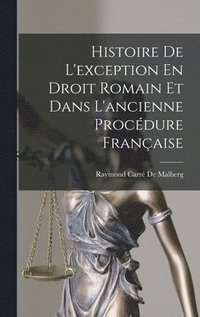 bokomslag Histoire De L'exception En Droit Romain Et Dans L'ancienne Procdure Franaise