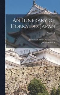 bokomslag An Itinerary of Hokkaido, Japan; Volume 1