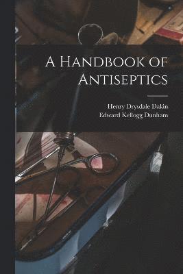 bokomslag A Handbook of Antiseptics