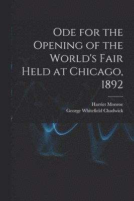 bokomslag Ode for the Opening of the World's Fair Held at Chicago, 1892