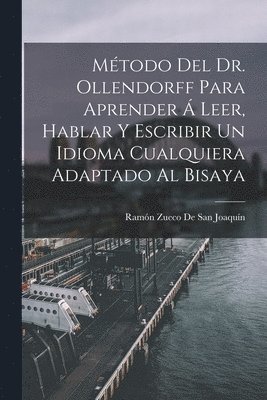 bokomslag Mtodo Del Dr. Ollendorff Para Aprender  Leer, Hablar Y Escribir Un Idioma Cualquiera Adaptado Al Bisaya