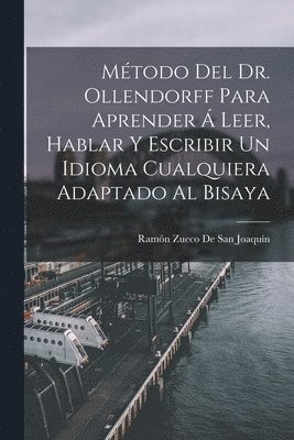 Ramón Zueco de San Joaquín, Ramón Zueco De San Joaquín - Método Del Dr. Ollendorff Para Aprender Á Leer, Hablar Y Escribir Un Idioma Cualquiera Adaptado Al Bisaya, Häftad
