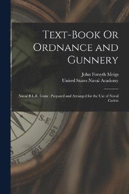 bokomslag Text-Book Or Ordnance and Gunnery