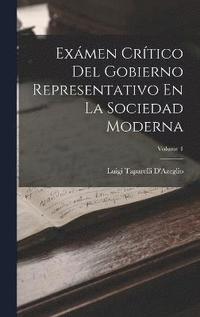 bokomslag Exmen Crtico Del Gobierno Representativo En La Sociedad Moderna; Volume 1