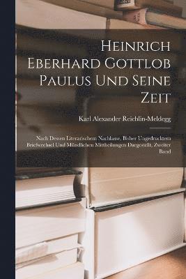 Heinrich Eberhard Gottlob Paulus Und Seine Zeit 1