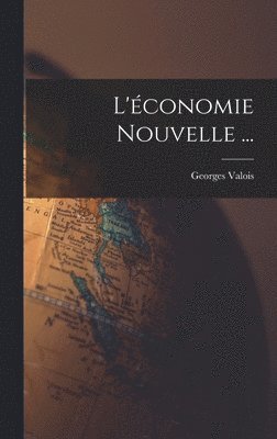 Georges Valois - L'économie Nouvelle ..., Inbunden