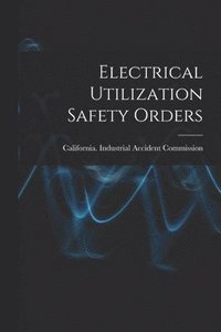 bokomslag Electrical Utilization Safety Orders